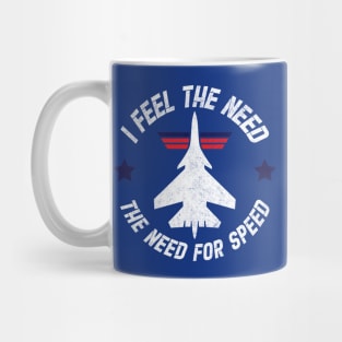 I feel the need, the need for speed Mug